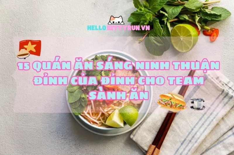 15 Quán Ăn Sáng Ninh Thuận 2025 Đỉnh Của Đỉnh Cho Team Sành Ăn