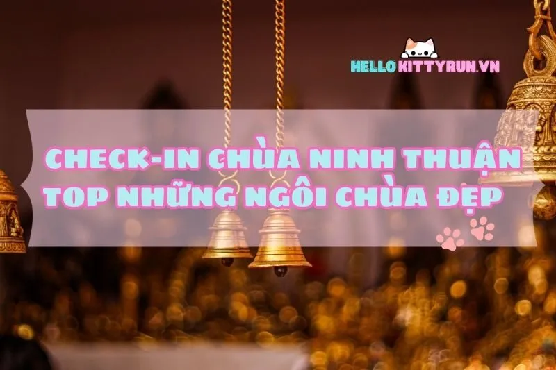 Check-in chùa Ninh Thuận: Top những ngôi chùa đẹp nhất 2025