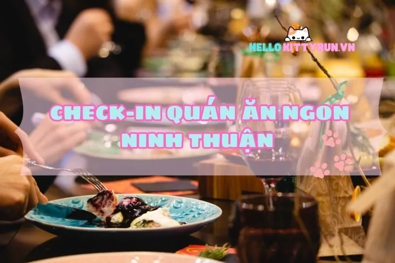 Check-in quán ăn ngon Ninh Thuận 2025: Hải sản, đặc sản xịn sò