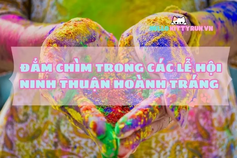 Đắm chìm trong các lễ hội Ninh Thuận hoành tráng 2025