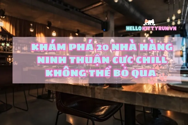 Khám phá 20 Nhà hàng Ninh Thuận cực chill không thể bỏ qua 2025