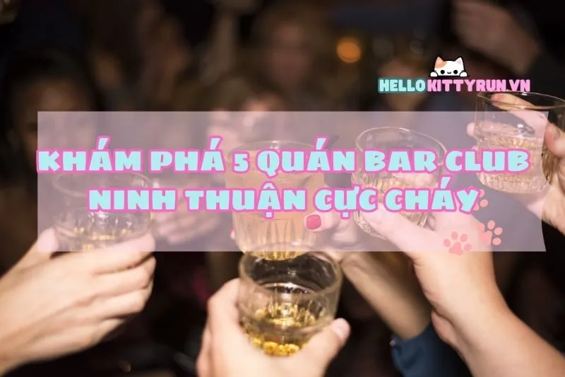 Khám phá 5 Quán Bar Club Ninh Thuận Cực Cháy Dành Cho Gen Z 2025