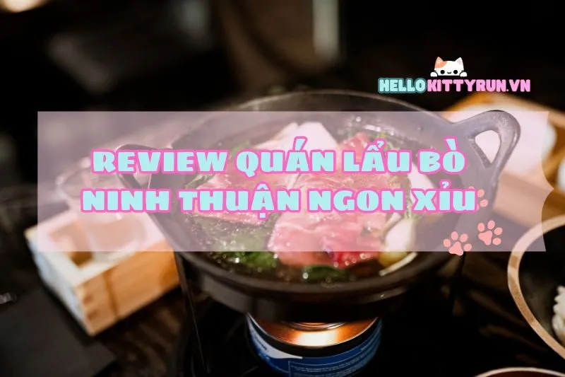 Review quán lẩu bò Ninh Thuận ngon xỉu 2025