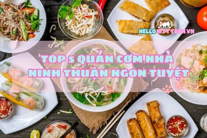 Top 5 quán cơm nhà Ninh Thuận ngon nhức nách bạn không thể bỏ lỡ 2025