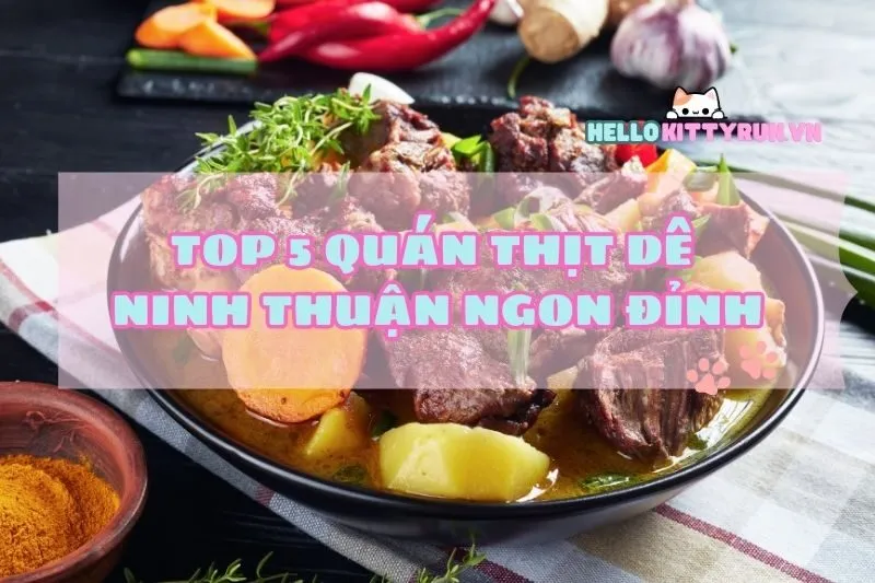 Top 5 quán thịt dê Ninh Thuận ngon xuất sắc 2025
