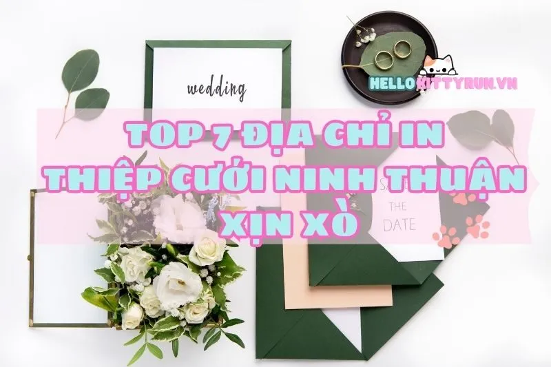 Top 7 địa chỉ in thiệp cưới Ninh Thuận xịn xò, giá hạt dẻ 2025