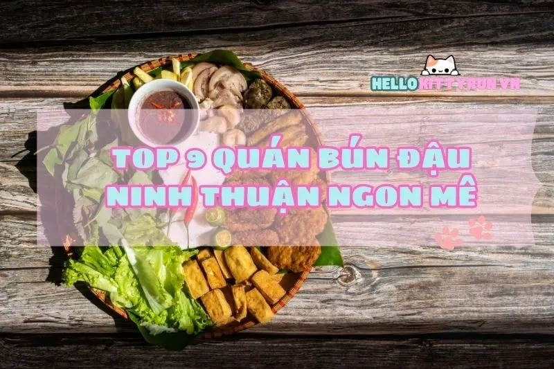 Top 9 Quán Bún Đậu Ninh Thuận Ngon Mê - Phải Thử Ngay 2025