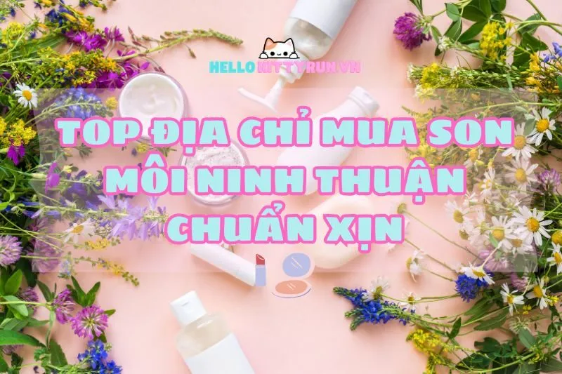 Top Địa Chỉ Mua Son Môi Ninh Thuận 2025 Chuẩn Xịn: Jnk, Hasaki, Ruby & H.A.Đ