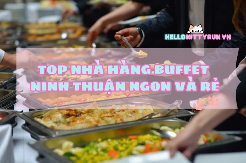 Top nhà hàng buffet Ninh Thuận: Ăn ngon, giá hạt dẻ 2025