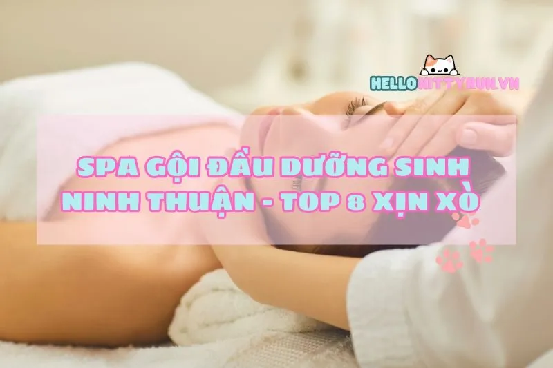 Spa gội đầu dưỡng sinh Ninh Thuận – Top 8 xịn xò 2025