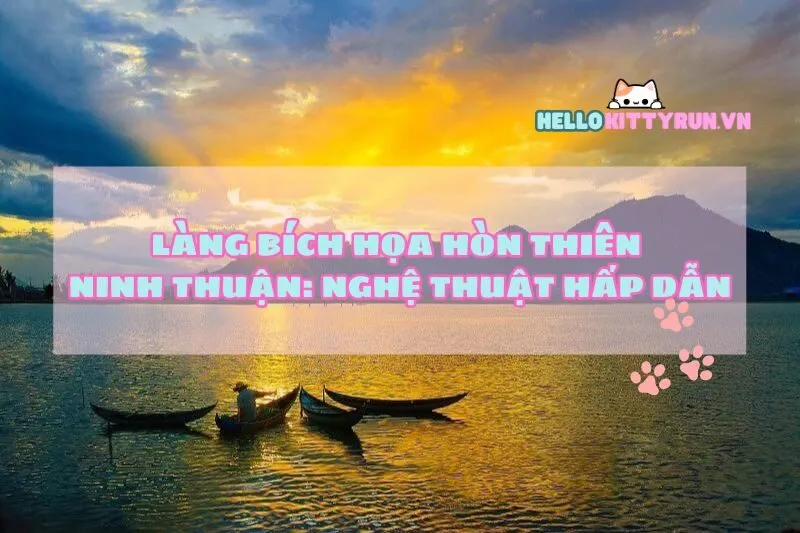 Làng Bích Họa Hòn Thiên Ninh Thuận: Nghệ Thuật và Văn Hóa