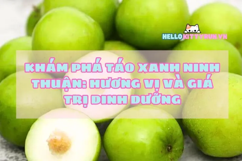 Khám phá táo xanh Ninh Thuận: Hương vị và giá trị dinh dưỡng